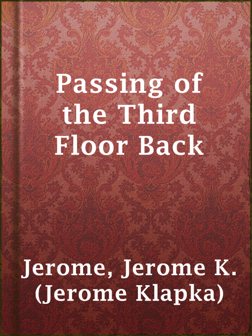 Title details for Passing of the Third Floor Back by Jerome K. (Jerome Klapka) Jerome - Available